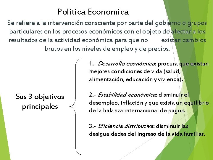 Politica Economica Se refiere a la intervención consciente por parte del gobierno o grupos