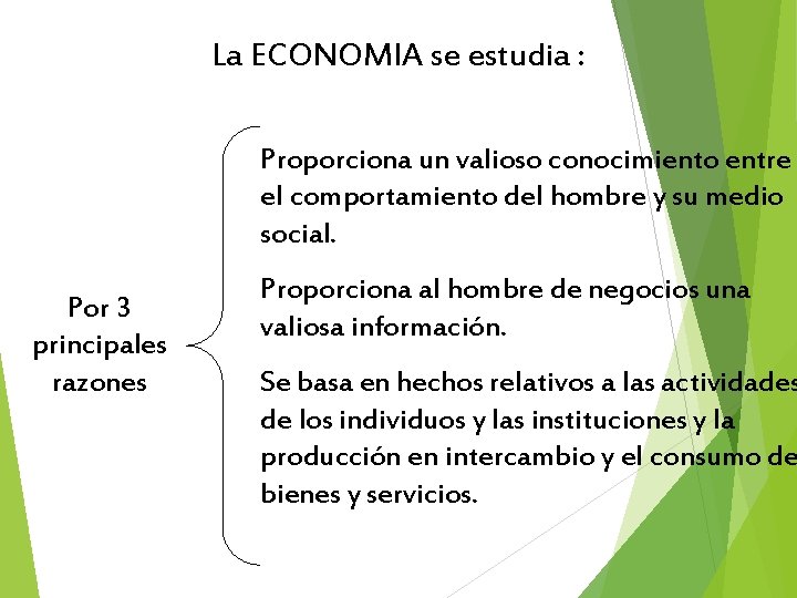 La ECONOMIA se estudia : Proporciona un valioso conocimiento entre el comportamiento del hombre