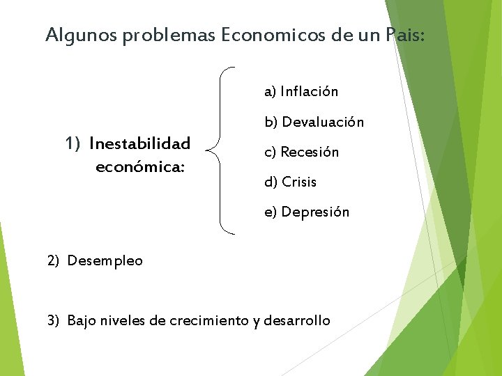 Algunos problemas Economicos de un Pais: a) Inflación b) Devaluación 1) Inestabilidad económica: c)