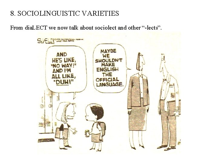 8. SOCIOLINGUISTIC VARIETIES From dia. LECT we now talk about sociolect and other “-lects”.