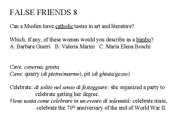 FALSE FRIENDS 8 Can a Muslim have catholic tastes in art and literature? Which,