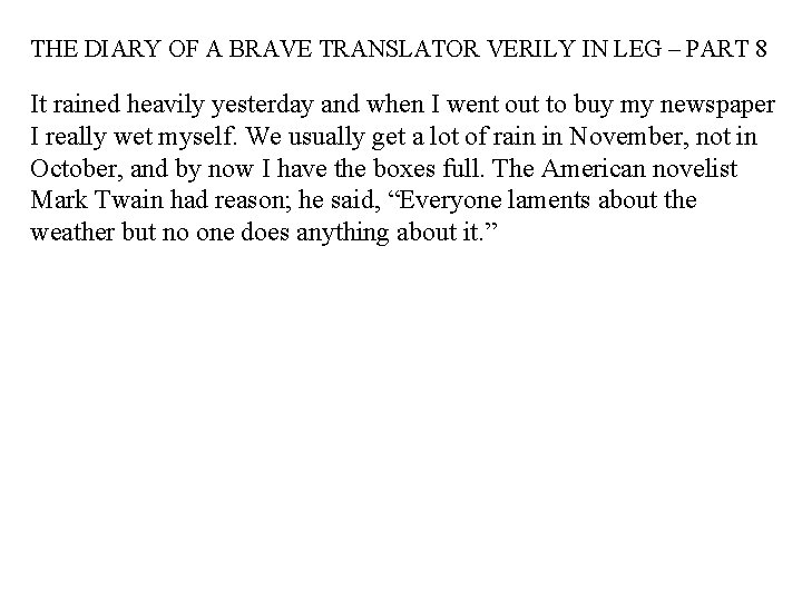 THE DIARY OF A BRAVE TRANSLATOR VERILY IN LEG – PART 8 It rained