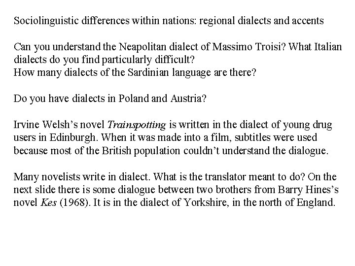 Sociolinguistic differences within nations: regional dialects and accents Can you understand the Neapolitan dialect