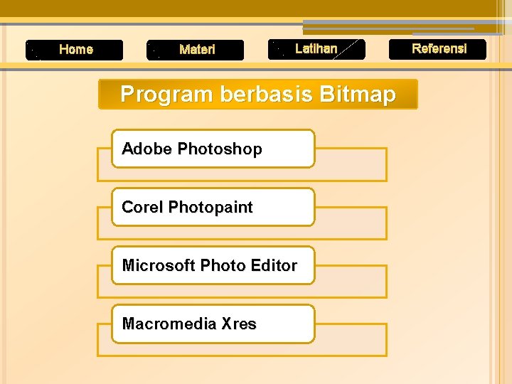 Home Materi Latihan Program berbasis Bitmap Adobe Photoshop Corel Photopaint Microsoft Photo Editor Macromedia