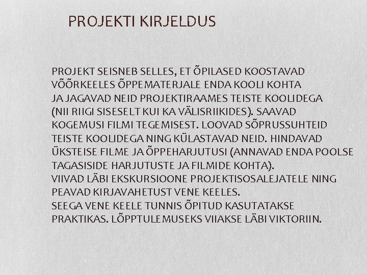  PROJEKTI KIRJELDUS PROJEKT SEISNEB SELLES, ET ÕPILASED KOOSTAVAD VÕÕRKEELES ÕPPEMATERJALE ENDA KOOLI KOHTA