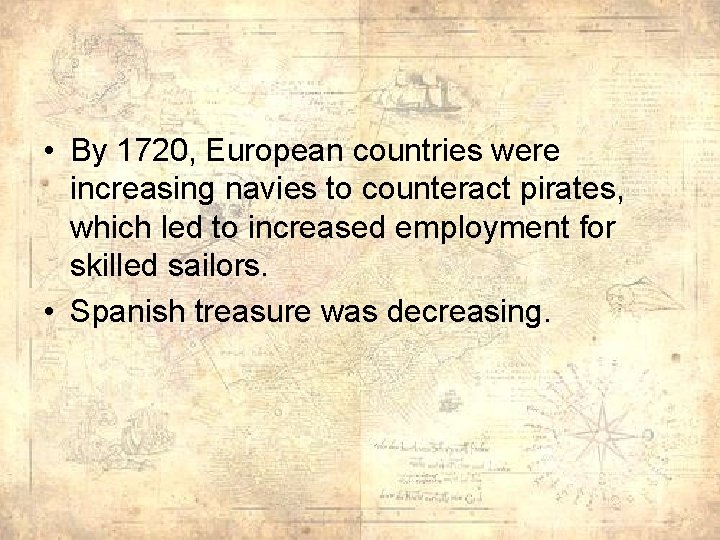  • By 1720, European countries were increasing navies to counteract pirates, which led