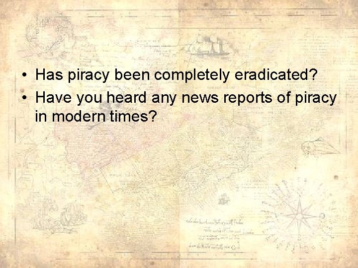  • Has piracy been completely eradicated? • Have you heard any news reports