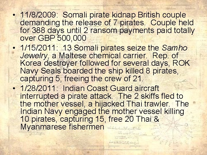  • 11/8/2009: Somali pirate kidnap British couple demanding the release of 7 pirates.