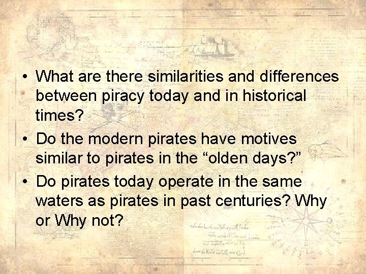  • What are there similarities and differences between piracy today and in historical