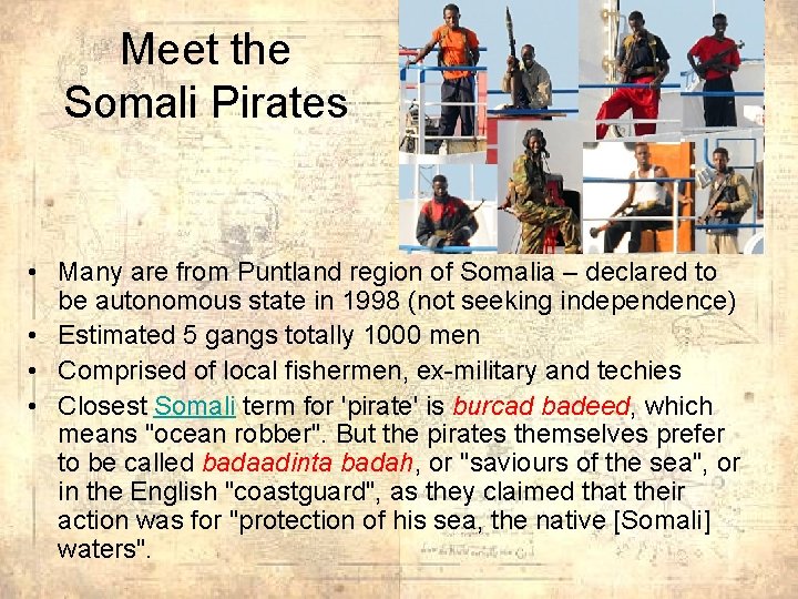 Meet the Somali Pirates • Many are from Puntland region of Somalia – declared