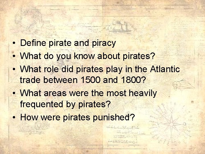  • Define pirate and piracy • What do you know about pirates? •