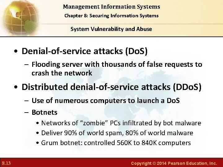 Management Information Systems Chapter 8: Securing Information Systems System Vulnerability and Abuse • Denial-of-service