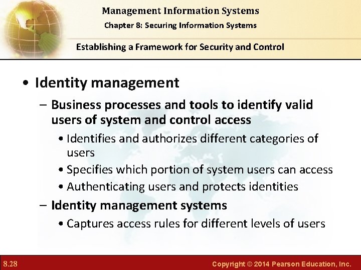 Management Information Systems Chapter 8: Securing Information Systems Establishing a Framework for Security and