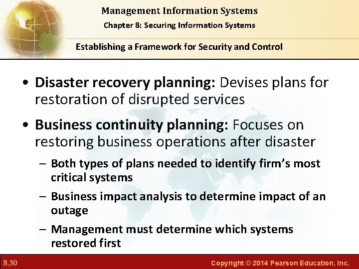 Management Information Systems Chapter 8: Securing Information Systems Establishing a Framework for Security and