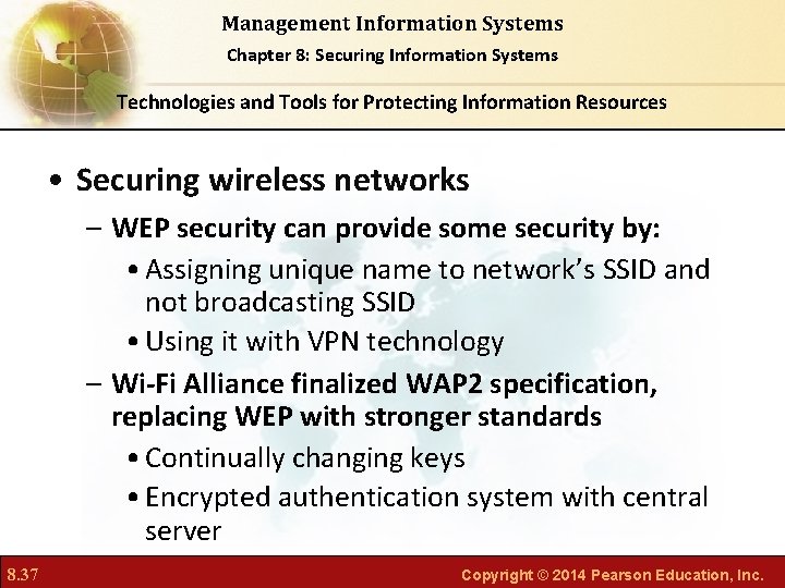 Management Information Systems Chapter 8: Securing Information Systems Technologies and Tools for Protecting Information