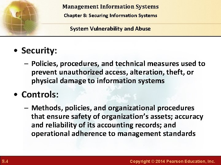 Management Information Systems Chapter 8: Securing Information Systems System Vulnerability and Abuse • Security: