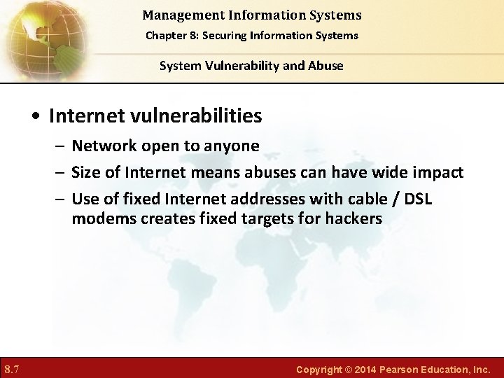 Management Information Systems Chapter 8: Securing Information Systems System Vulnerability and Abuse • Internet