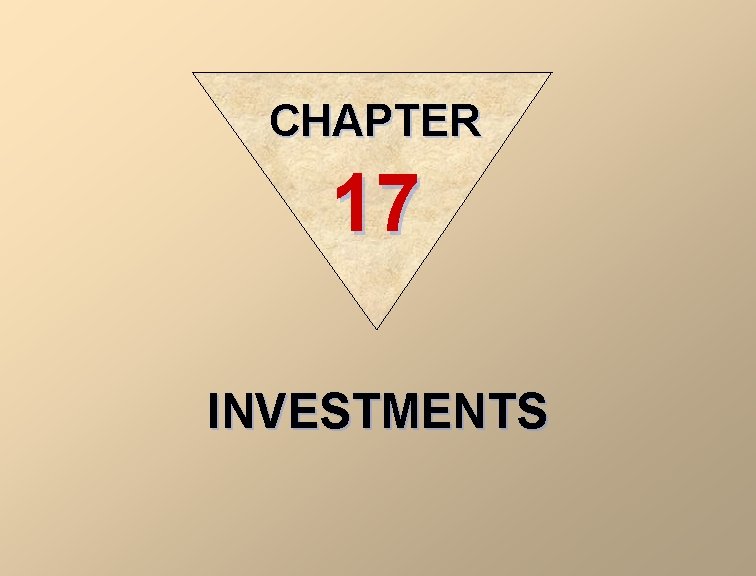 CHAPTER 17 INVESTMENTS 