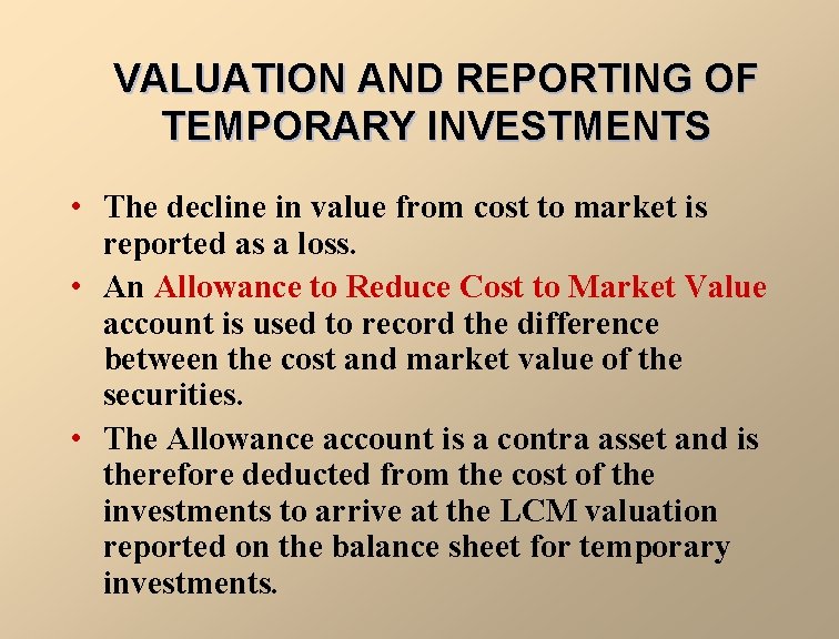 VALUATION AND REPORTING OF TEMPORARY INVESTMENTS • The decline in value from cost to