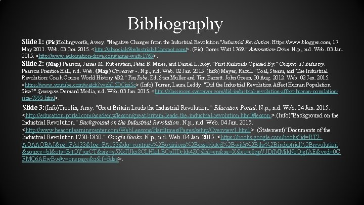 Bibliography Slide 1: (Pic)Hollingworth, Avery. "Negative Changes from the Industrial Revolution. "Industrial Revolution. Https: