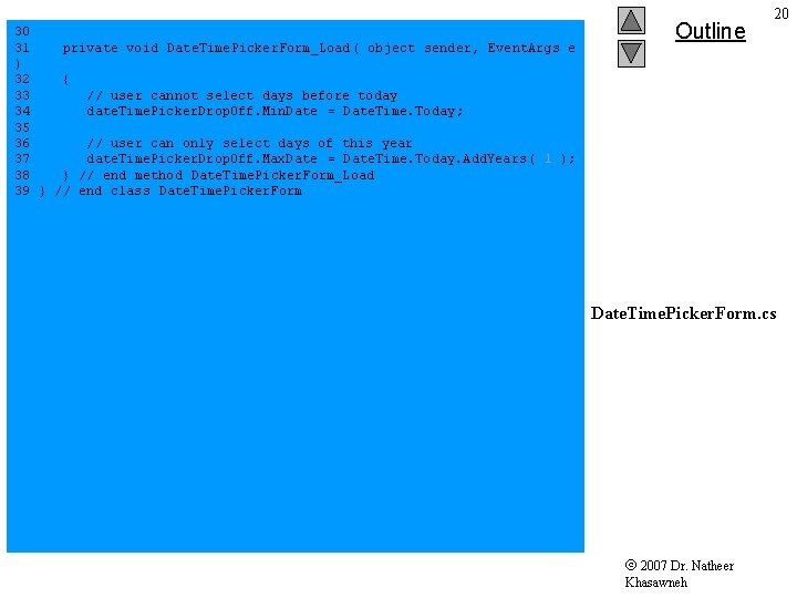 30 31 private void Date. Time. Picker. Form_Load( object sender, Event. Args e ) 30 31 private void Date. Time. Picker. Form_Load( object sender, Event. Args e )