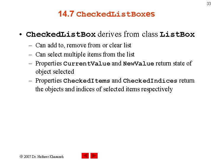 33 14. 7 Checked. List. Boxes • Checked. List. Box derives from class List. 33 14. 7 Checked. List. Boxes • Checked. List. Box derives from class List.