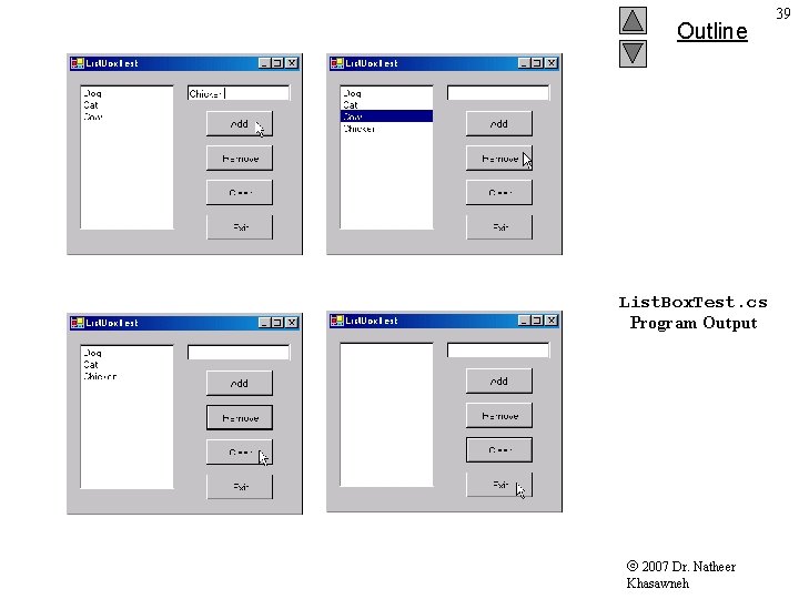 Outline List. Box. Test. cs Program Output 2007 Dr. Natheer Khasawneh 39 Outline List. Box. Test. cs Program Output 2007 Dr. Natheer Khasawneh 39