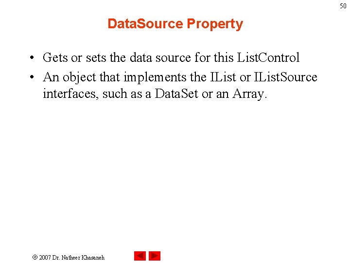 50 Data. Source Property • Gets or sets the data source for this List. 50 Data. Source Property • Gets or sets the data source for this List.