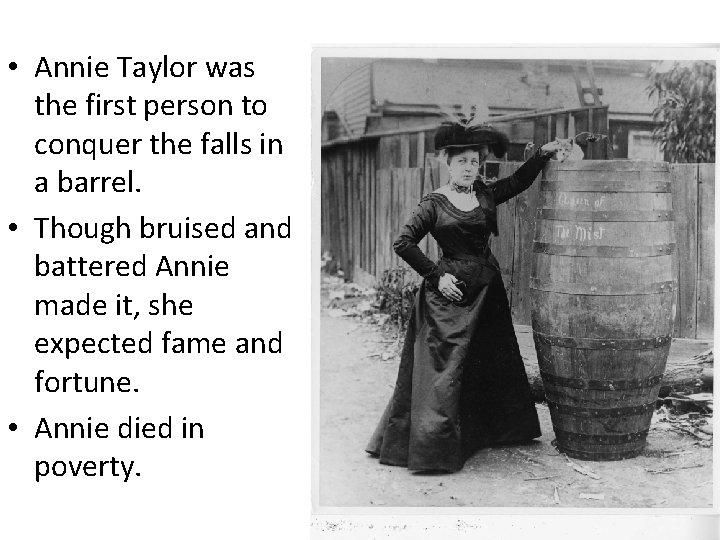  • Annie Taylor was the first person to conquer the falls in a