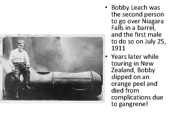  • Bobby Leach was the second person to go over Niagara Falls in