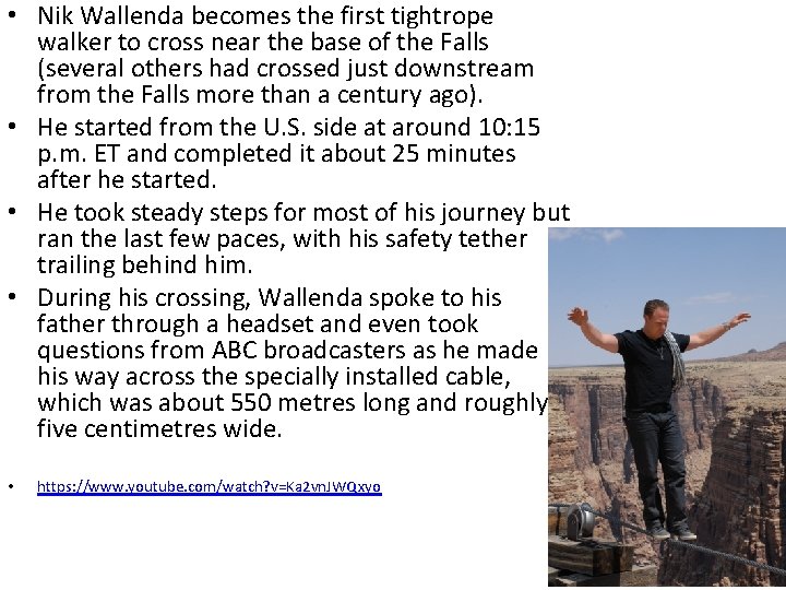  • Nik Wallenda becomes the first tightrope walker to cross near the base