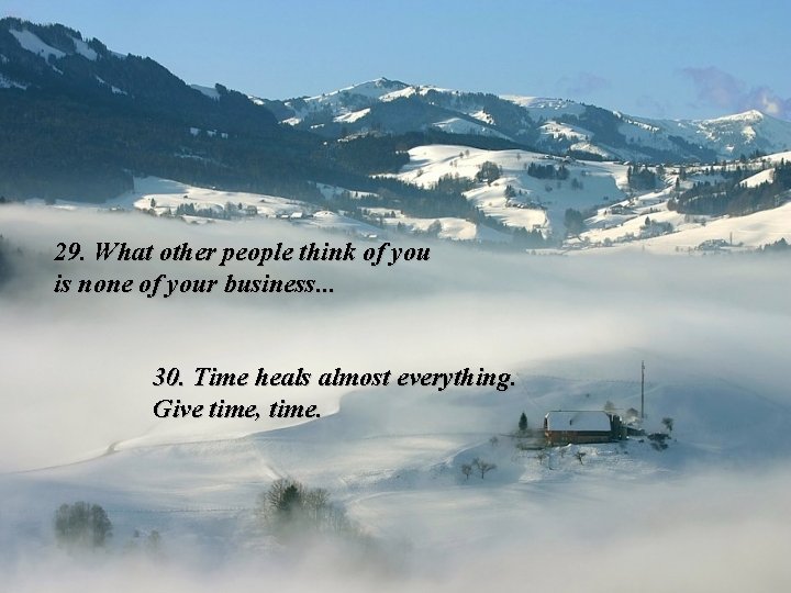 29. What other people think of you is none of your business. . .