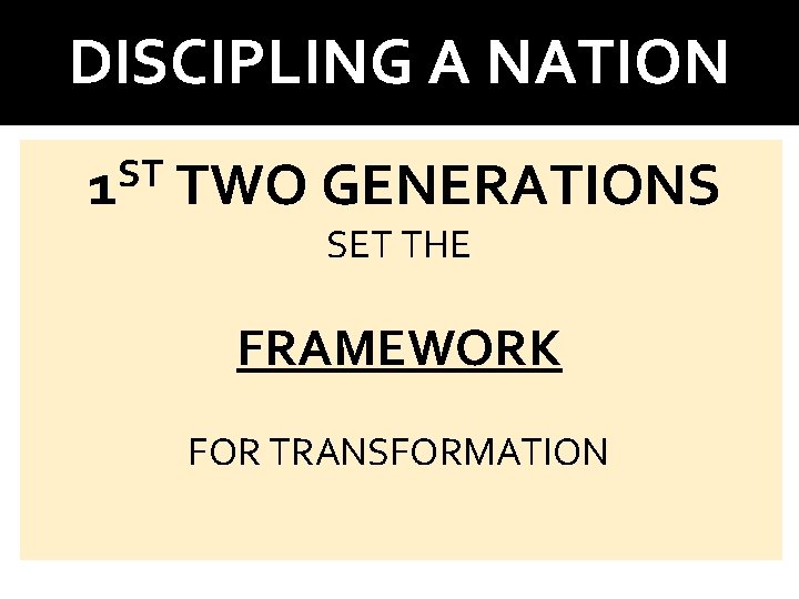 DISCIPLING A NATION ST 1 TWO GENERATIONS SET THE FRAMEWORK FOR TRANSFORMATION 