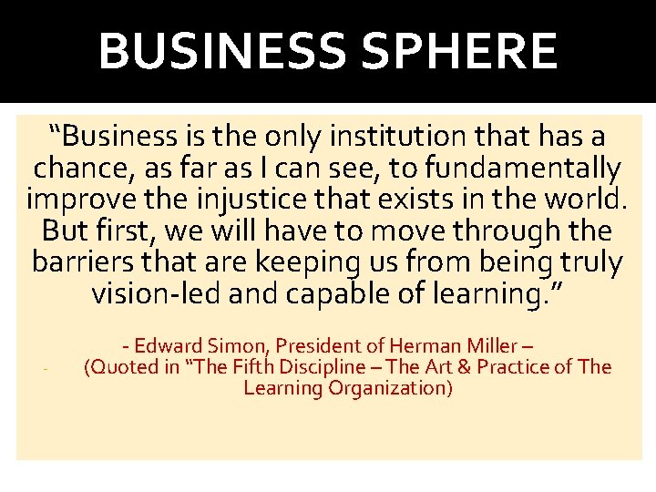 BUSINESS SPHERE “Business is the only institution that has a chance, as far as