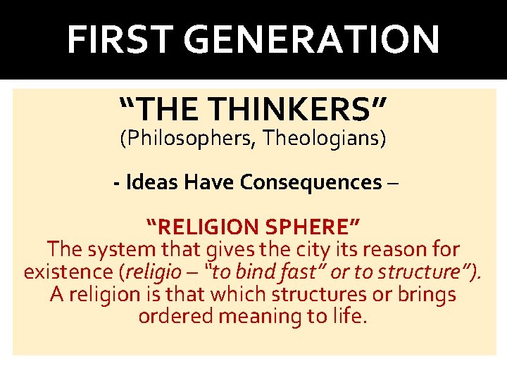 FIRST GENERATION “THE THINKERS” (Philosophers, Theologians) - Ideas Have Consequences – “RELIGION SPHERE” The