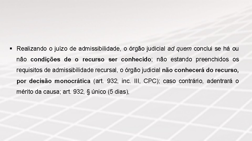 § Realizando o juízo de admissibilidade, o órgão judicial ad quem conclui se há