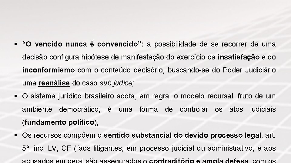 § “O vencido nunca é convencido”: a possibilidade de se recorrer de uma decisão