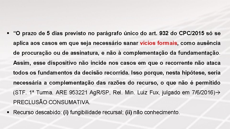 § “O prazo de 5 dias previsto no parágrafo único do art. 932 do