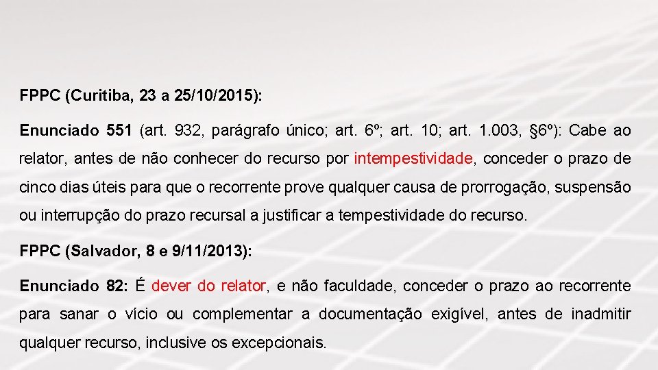 FPPC (Curitiba, 23 a 25/10/2015): Enunciado 551 (art. 932, parágrafo único; art. 6º; art.