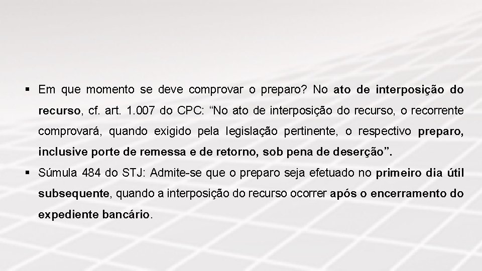 § Em que momento se deve comprovar o preparo? No ato de interposição do