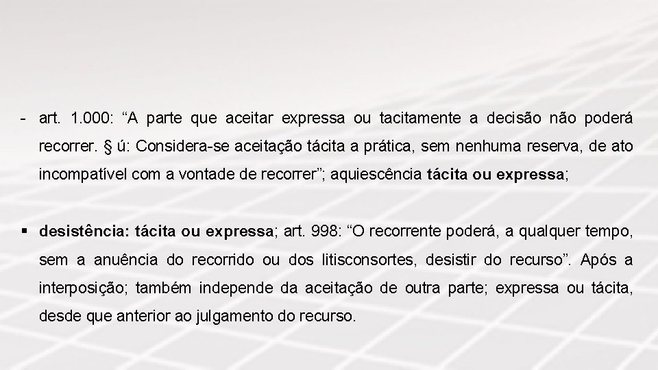 - art. 1. 000: “A parte que aceitar expressa ou tacitamente a decisão não