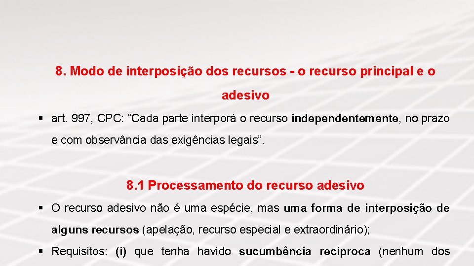 8. Modo de interposição dos recursos - o recurso principal e o adesivo §