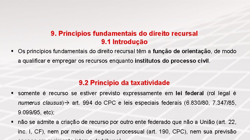 9. Princípios fundamentais do direito recursal 9. 1 Introdução § Os princípios fundamentais do