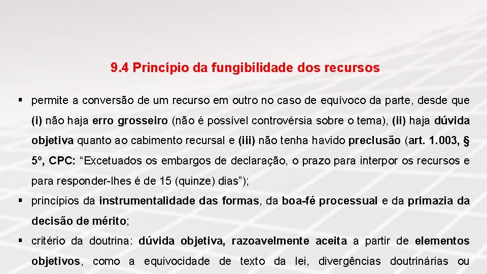 9. 4 Princípio da fungibilidade dos recursos § permite a conversão de um recurso