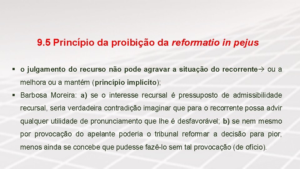 9. 5 Princípio da proibição da reformatio in pejus § o julgamento do recurso