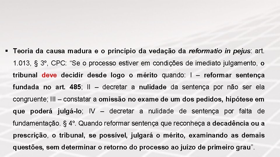 § Teoria da causa madura e o princípio da vedação da reformatio in pejus: