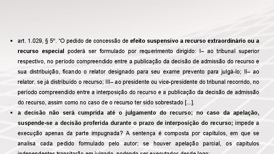 § art. 1. 029, § 5º. “O pedido de concessão de efeito suspensivo a