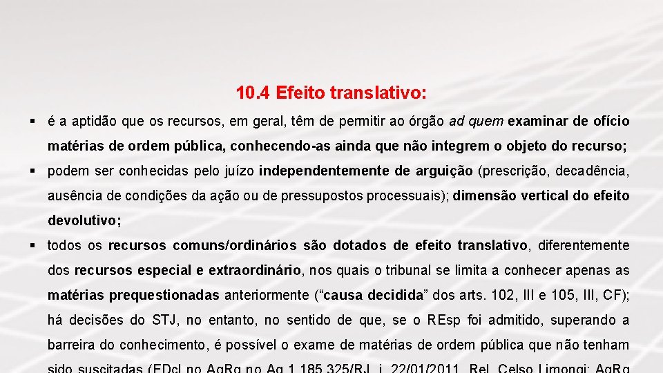 10. 4 Efeito translativo: § é a aptidão que os recursos, em geral, têm