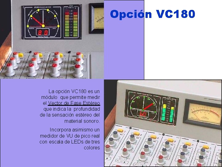 Opción VC 180 La opción VC 180 es un módulo que permite medir el Opción VC 180 La opción VC 180 es un módulo que permite medir el