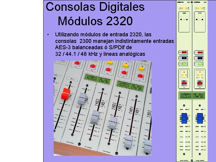 Consolas Digitales Módulos 2320 • Utilizando módulos de entrada 2320, las consolas 2300 manejan Consolas Digitales Módulos 2320 • Utilizando módulos de entrada 2320, las consolas 2300 manejan